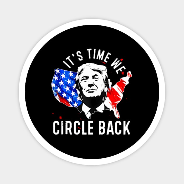 Its Time To Circle Back Trump President 2024 American Flag Magnet by lam-san-dan